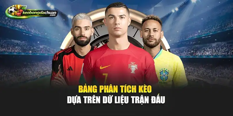 Bảng phân tích kèo dựa trên dữ liệu trận đấu