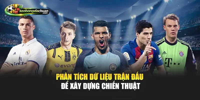 Phân tích dữ liệu trận đấu để xây dựng chiến thuật