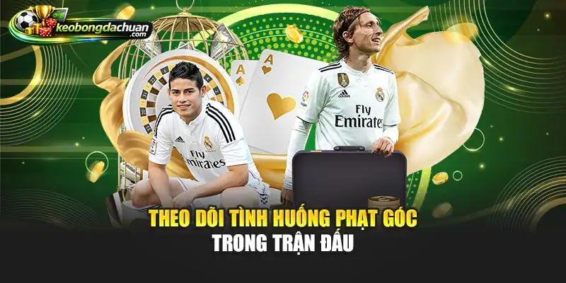 Theo dõi tình huống phạt góc trong trận đấu